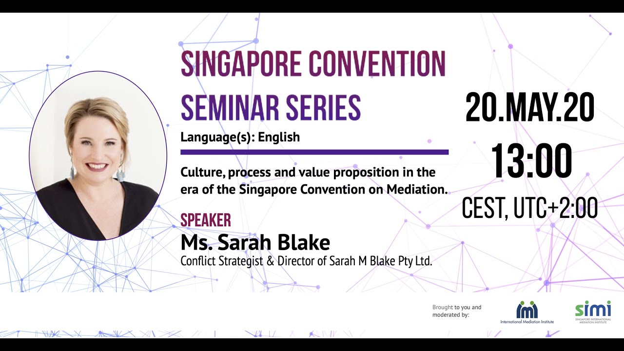 Sarah Blake - Culture, process, and value proposition in the era of the Singapore Convention